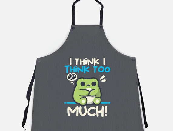 I Think I Think Too Much