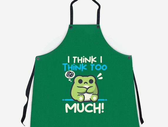 I Think I Think Too Much
