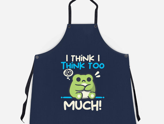 I Think I Think Too Much
