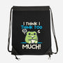I Think I Think Too Much-None-Drawstring-Bag-NemiMakeit
