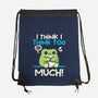 I Think I Think Too Much-None-Drawstring-Bag-NemiMakeit