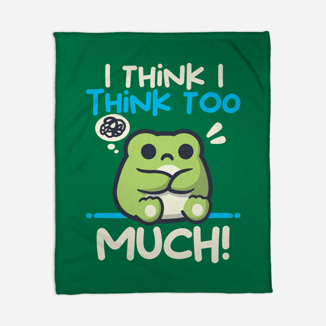 I Think I Think Too Much-None-Fleece-Blanket-NemiMakeit