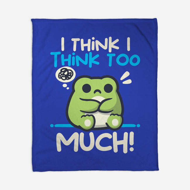 I Think I Think Too Much-None-Fleece-Blanket-NemiMakeit