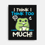 I Think I Think Too Much-None-Stretched-Canvas-NemiMakeit