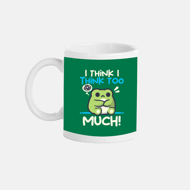 I Think I Think Too Much-None-Mug-Drinkware-NemiMakeit