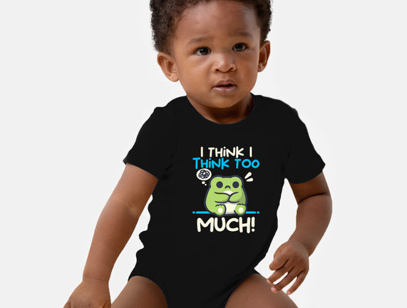 I Think I Think Too Much