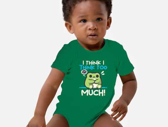 I Think I Think Too Much