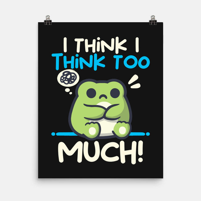 I Think I Think Too Much-None-Matte-Poster-NemiMakeit
