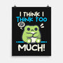 I Think I Think Too Much-None-Matte-Poster-NemiMakeit
