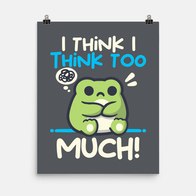 I Think I Think Too Much-None-Matte-Poster-NemiMakeit