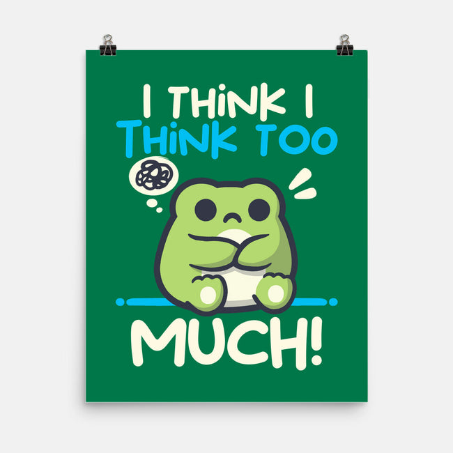 I Think I Think Too Much-None-Matte-Poster-NemiMakeit