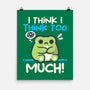 I Think I Think Too Much-None-Matte-Poster-NemiMakeit