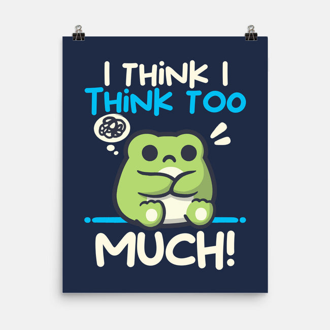 I Think I Think Too Much-None-Matte-Poster-NemiMakeit