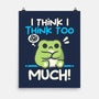 I Think I Think Too Much-None-Matte-Poster-NemiMakeit