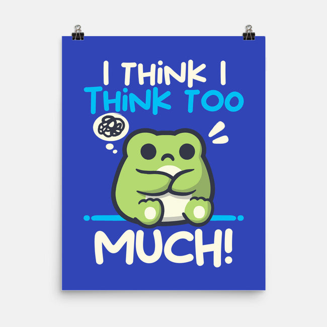 I Think I Think Too Much-None-Matte-Poster-NemiMakeit