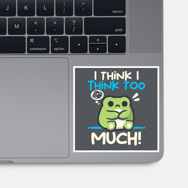 I Think I Think Too Much-None-Glossy-Sticker-NemiMakeit