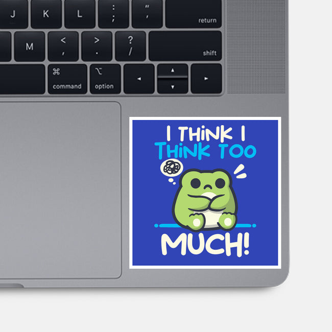 I Think I Think Too Much-None-Glossy-Sticker-NemiMakeit
