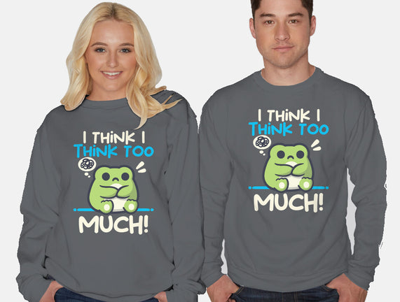 I Think I Think Too Much