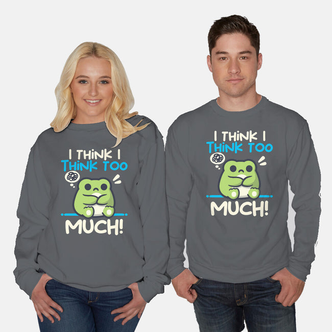 I Think I Think Too Much-Unisex-Crew Neck-Sweatshirt-NemiMakeit