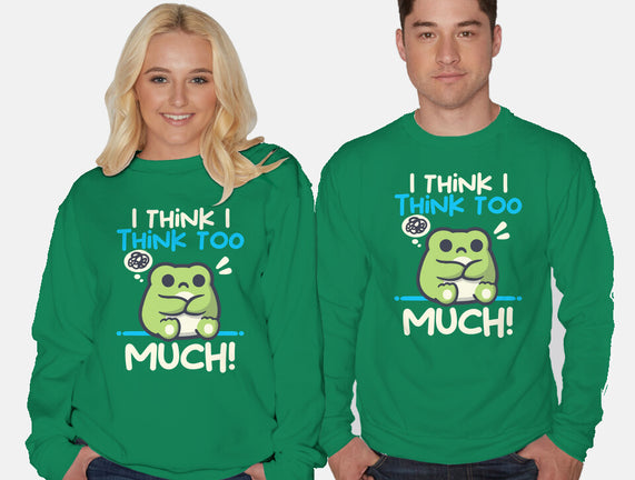 I Think I Think Too Much