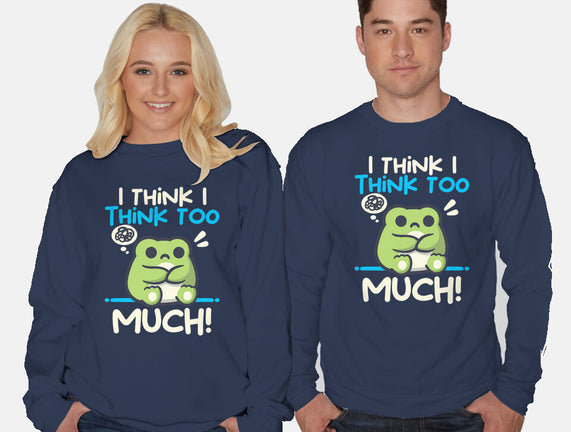 I Think I Think Too Much