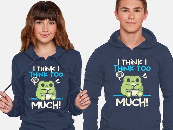 I Think I Think Too Much