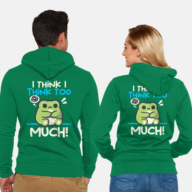 I Think I Think Too Much-Unisex-Zip-Up-Sweatshirt-NemiMakeit