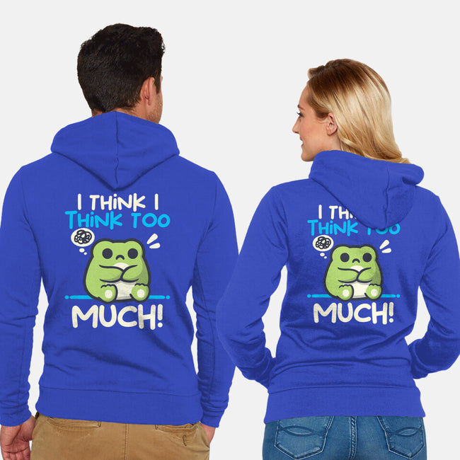 I Think I Think Too Much-Unisex-Zip-Up-Sweatshirt-NemiMakeit