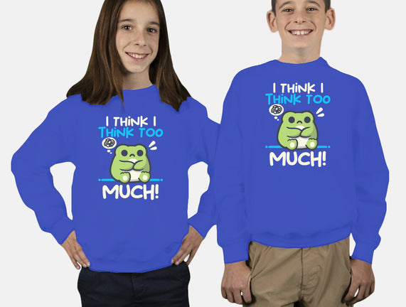 I Think I Think Too Much