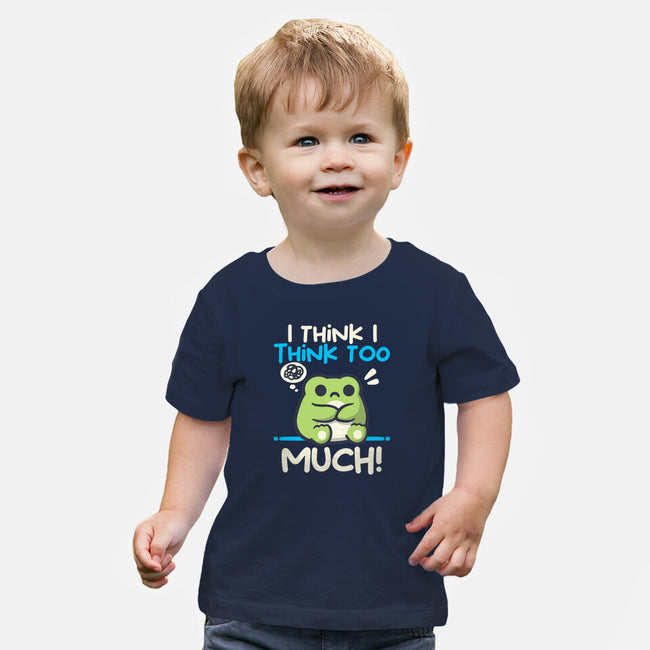 I Think I Think Too Much-Baby-Basic-Tee-NemiMakeit
