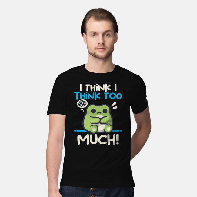 I Think I Think Too Much-Mens-Premium-Tee-NemiMakeit