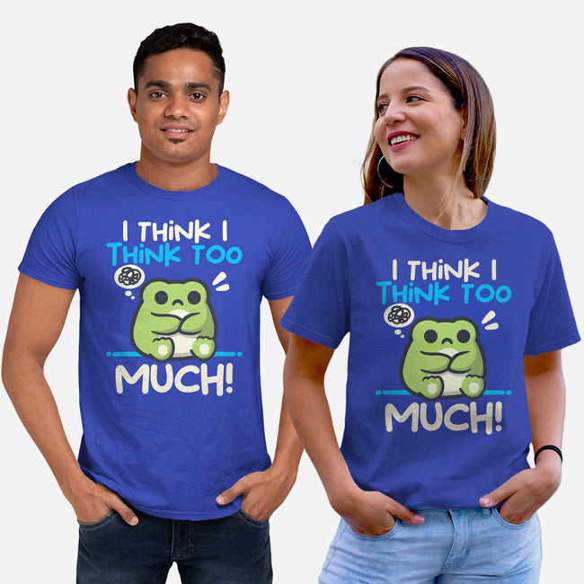 I Think I Think Too Much-Unisex-Basic-Tee-NemiMakeit