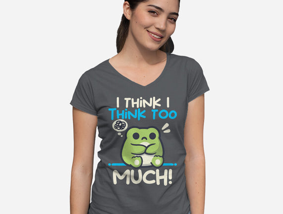 I Think I Think Too Much