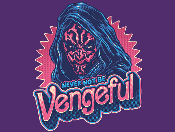 Never Not Be Vengeful