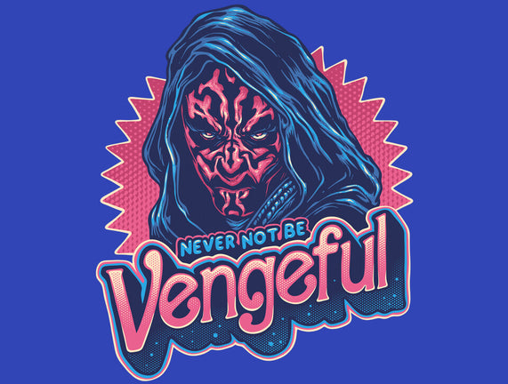 Never Not Be Vengeful