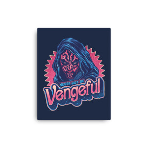 Never Not Be Vengeful