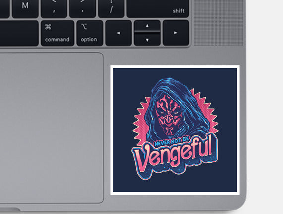 Never Not Be Vengeful