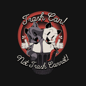 Trash Can Not Trash Can't