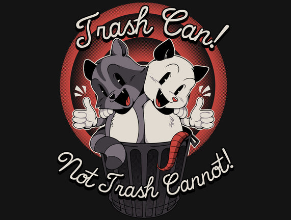 Trash Can Not Trash Can't
