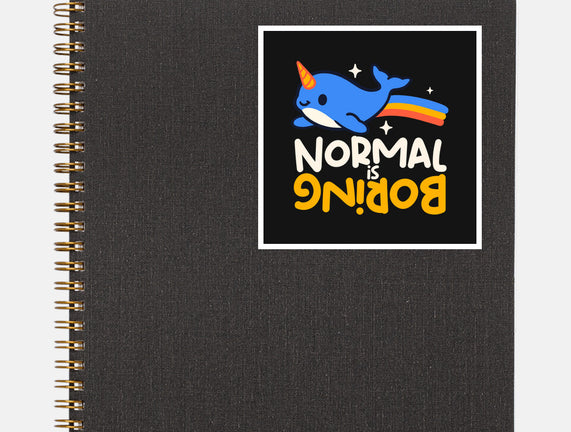Normal Is Boring Narwhal