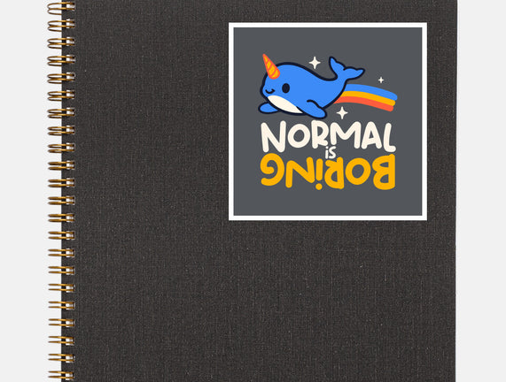 Normal Is Boring Narwhal