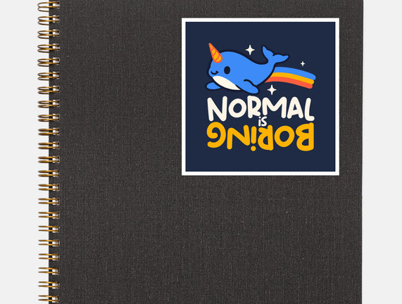 Normal Is Boring Narwhal
