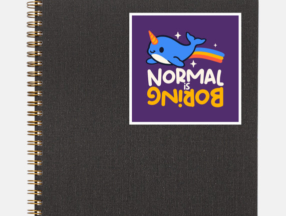 Normal Is Boring Narwhal