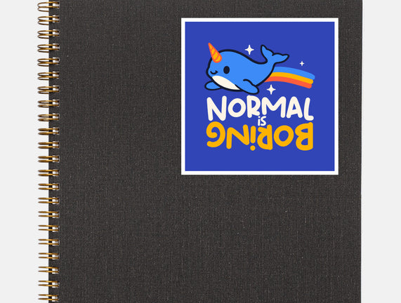 Normal Is Boring Narwhal