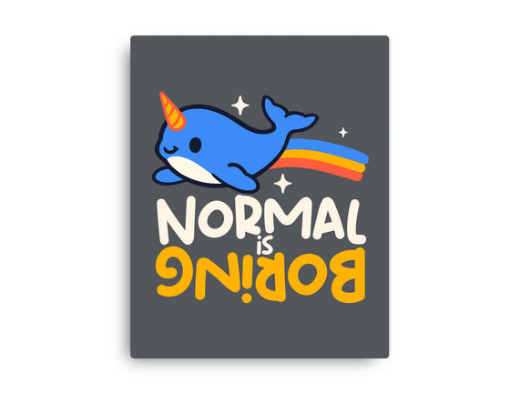 Normal Is Boring Narwhal