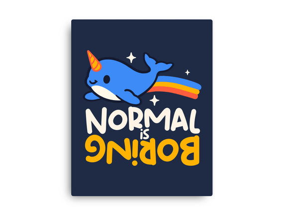 Normal Is Boring Narwhal
