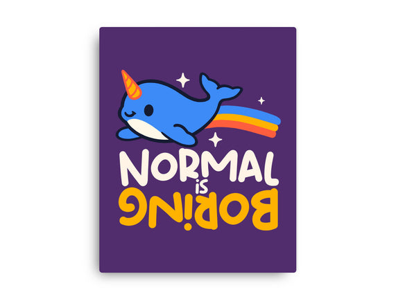 Normal Is Boring Narwhal
