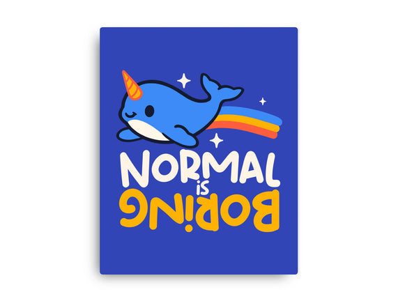 Normal Is Boring Narwhal
