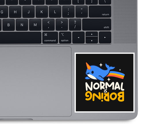 Normal Is Boring Narwhal