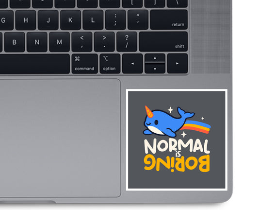 Normal Is Boring Narwhal